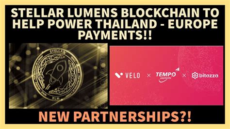 xlm stellar blockchain expanding to thailand and europe xlm expanding to 600 million