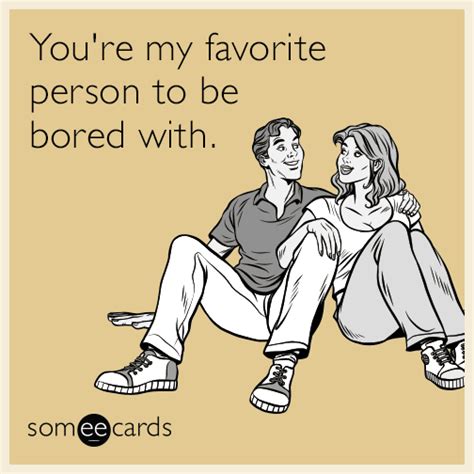 You Re My Favorite Person To Be Bored With Flirting Ecard