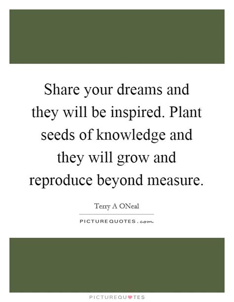 Share Your Dreams And They Will Be Inspired Plant Seeds Of