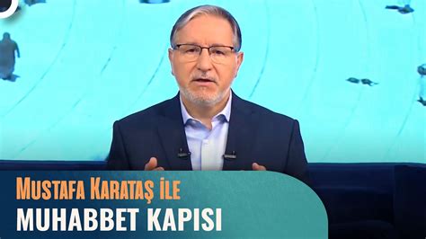 Prof Dr Mustafa Karataş ile Muhabbet Kapısı 4 Haziran 2023 YouTube