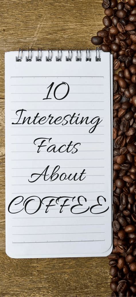 The 10 Most Interesting Facts About Coffee Coffee Facts Fun Facts Facts