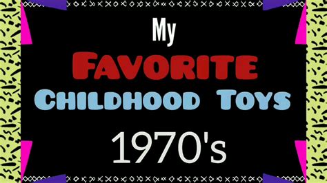 My Favorite Childhood Toys 1970s Youtube