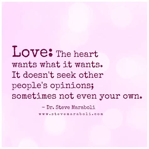 Love The Heart Wants What It Wants It Doesnt Seek Other