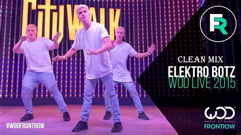 Elektro Botz World Of Dance Live 2015 Clean Mix Youtube