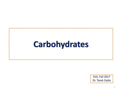 Carbohydrates Iug Fall 2017 Dr Tarek Zaida Ppt Download