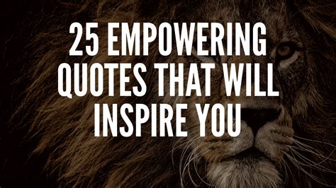 25 Empowering Quotes That Will Inspire You Empowering Quotes Some