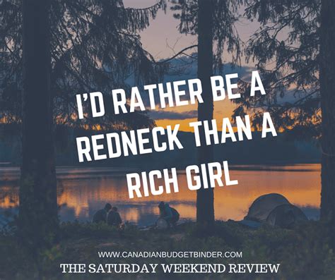 When You D Rather Be A Redneck Than A Rich Girl The Saturday Weekend Review 179 Redneck