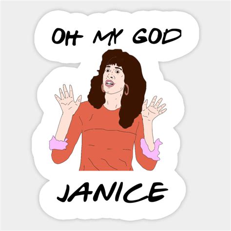 Oh My God Janice Friends Tv Show Sticker TeePublic