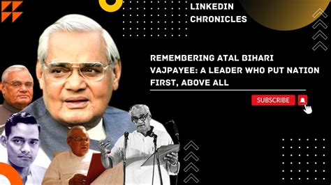 Remembering Atal Bihari Vajpayee A Leader Who Put Nation First Above All
