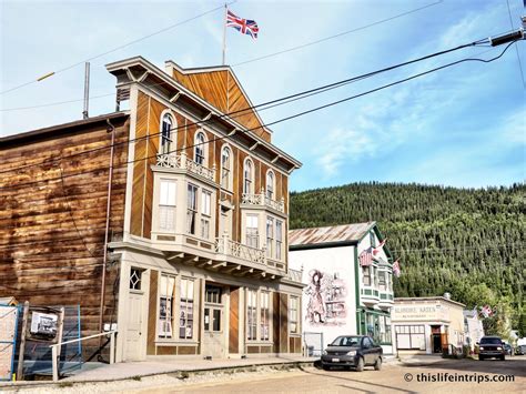 Visiting Dawson City Yukon Capital Of The Klondike