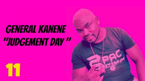 General Kanene Judgement Day Youtube