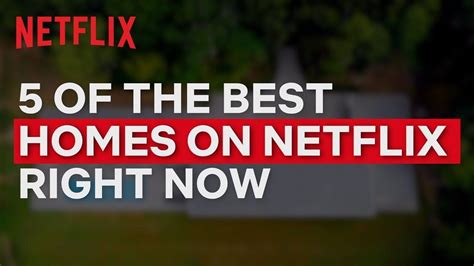 5 Of The Best Homes On Netflix Right Now Youtube Netflix Home