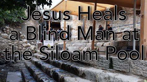 Jesus Heals A Blind Man At The Siloam Pool Youtube