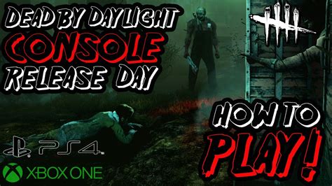 How To Play Dead By Daylight Console Release Xbox One And Ps4 Tips