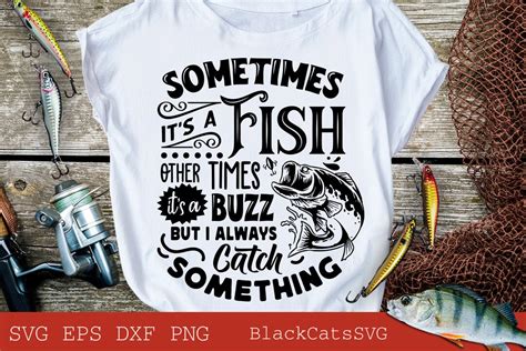 Sometimes It S A Fish Other Times It S A Buzz Svg Fishing Poster Svg