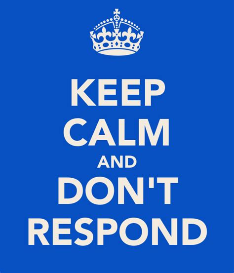 KEEP CALM AND DON'T RESPOND Poster | Rhubarbarian | Keep Calm-o-Matic