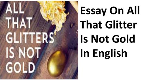 Essay On All That Glitter Is Not Gold In English For Class 1 To 10