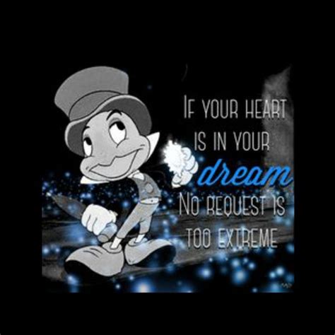 To Quote The Wise Words Of Jiminy Cricket “if Your Heart Is In Your