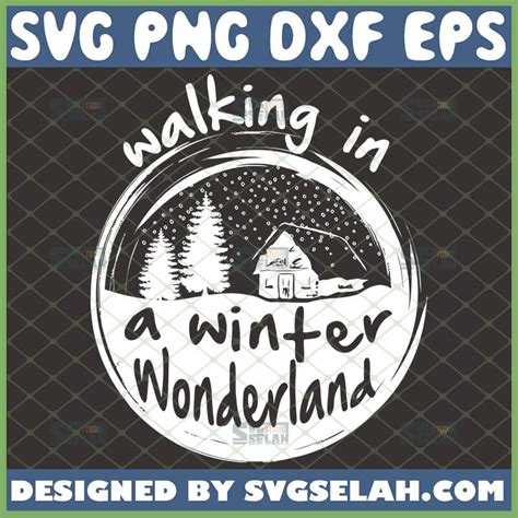 Walking In A Winter Wonderland Svg Christmas Ts Svg Selah