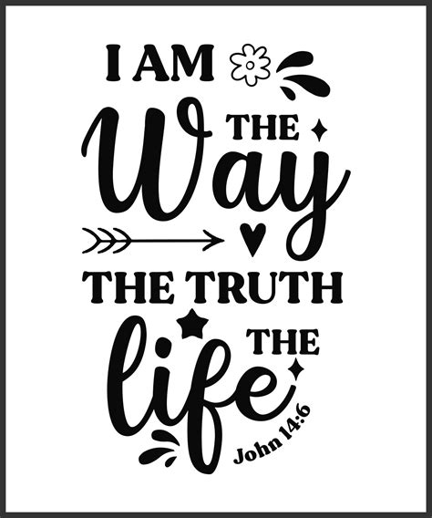 I Am The Way The Truth The Life Christian Sayings And Bible Verse