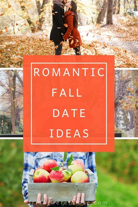 25 Fall Date Ideas To Make The Most Of Fall Fall Dates Romantic