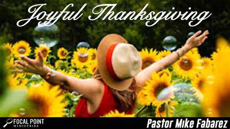 Be polite, but do not try to please everyone around. Joyful Thanksgiving | Focal Point Ministries