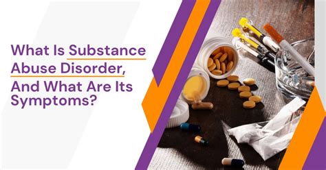 What Is Substance Abuse Disorder And What Are Its Symptoms