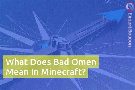 What Does Bad Omen Mean In Minecraft Expertbeacon