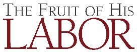 So the fruit of your labour is like a reward for all the hard work you've done. Fruit of His Labor, University of Chicago Magazine, October 1997