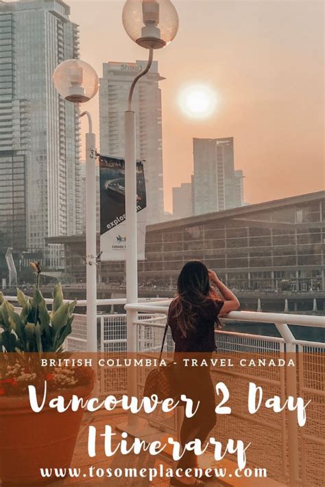 perfect 2 days in vancouver itinerary with insider tips canada travel british columbia