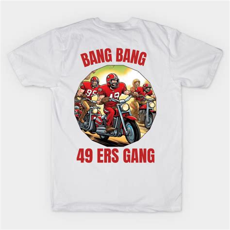 Bang Bang 49 Ers Gang Vector Illustration Fan Art 49ers T Shirt