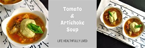Tomato And Artichoke Soup Life Healthfully Lived