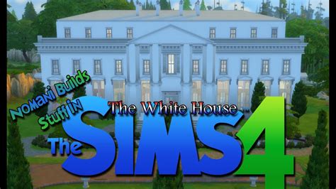 Buliding The White House The Sims 4 Speed Build Youtube