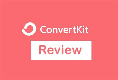 The Full Convertkit Review Is This The Email Marketing Tool For Your