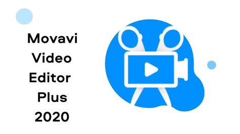 New Movavi Video Editor Plus 2020 Make Videos Create Inspire