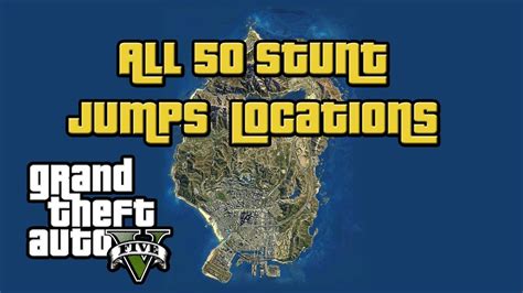 Gta V Stunt Jump Guide All 50 Stunt Jumps And Their Locations Gta