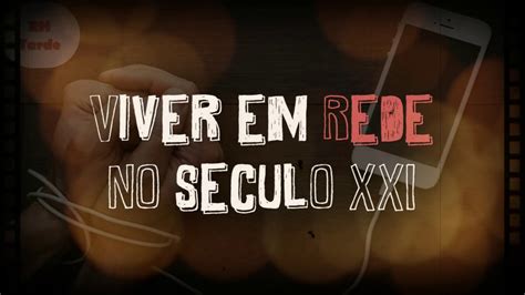 Viver Em Rede No Século Xxi Brainly