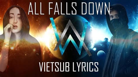 Alan walker all falls down lyrics. Vietsub - Lyrics All Falls Down - Alan Walker ft. Noah ...