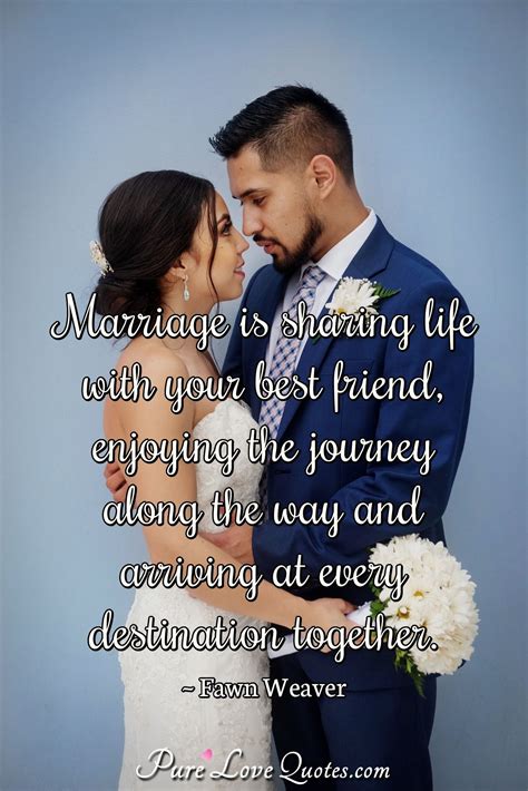 Marriage Is Sharing Life With Your Best Friend Enjoying The Journey