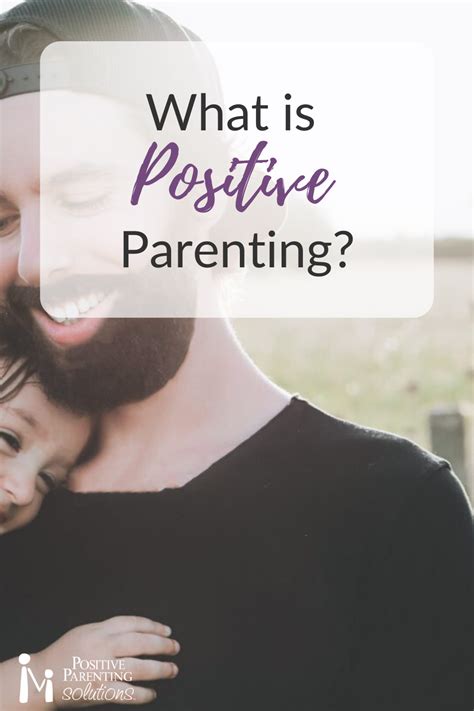 What Is Positive Parenting Positive Parenting Holds Children To