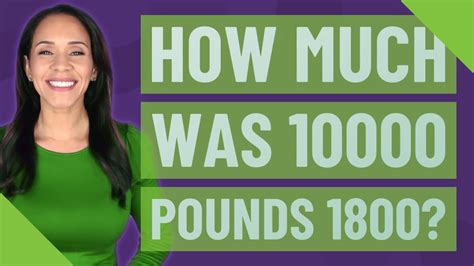 How Much Was 10000 Pounds 1800 Youtube