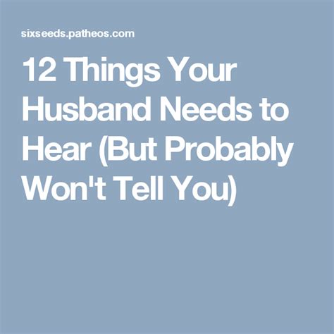12 Things Your Husband Needs To Hear But Probably Wont Tell You Husband Hearing Marriage