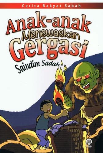 Cerita Rakyat Sabah Anak Anak Menewaskan Gergasi 2014 Edition Open