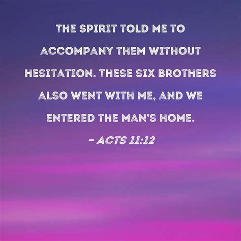 Acts 1112 The Spirit Told Me To Accompany Them Without Hesitation