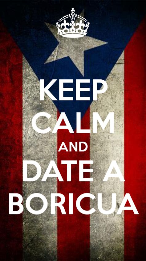 keep calm and date a boricua puerto rico pictures puerto ricans puerto rico