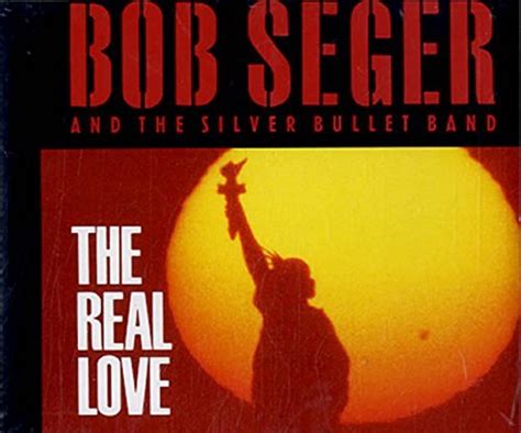 The Real Love By Bob Seger Music