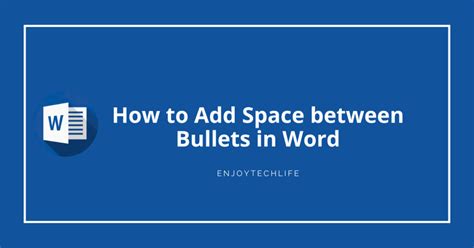 How To Add Space Between Bullets In Word 4 Easy Step Enjoytechlife