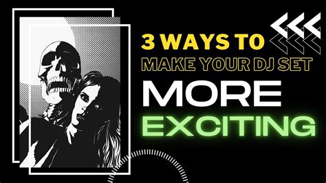 3 Ways To Make Your Dj Set More Exciting Youtube
