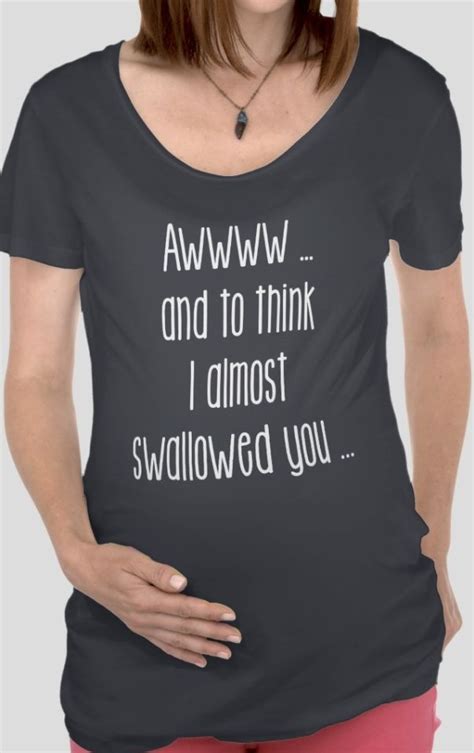 almost swallowed you maternity t shirt ecards funny pregnancy shirts funny