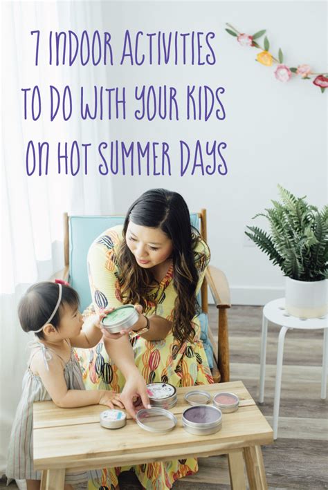 7 Indoor Activities To Do With Your Kids On Hot Summer Days Sandyalamode